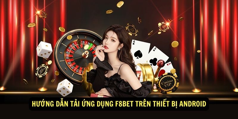 Hướng dẫn tải App F8bet trên thiết bị Android