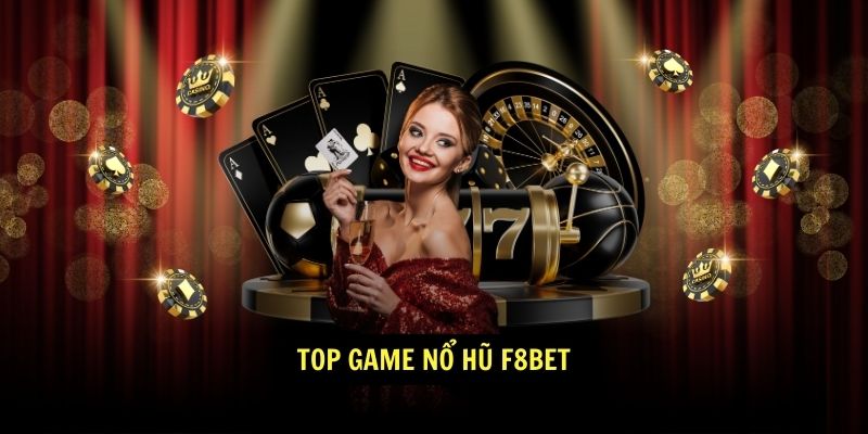 Top game Nổ Hũ F8BET