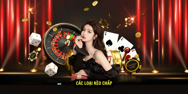 Các Loại Kèo Chấp