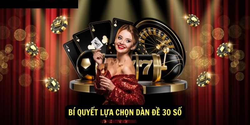 Bí quyết lựa chọn dàn đề 30 số