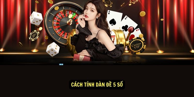 Cách tính dàn đề 5 số