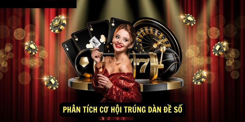 Phân tích cơ hội trúng dàn đề số