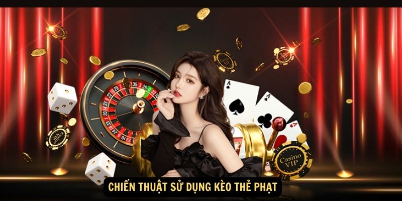 Chiến thuật sử dụng kèo thẻ phạt